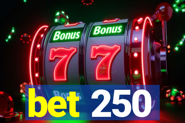 bet 250